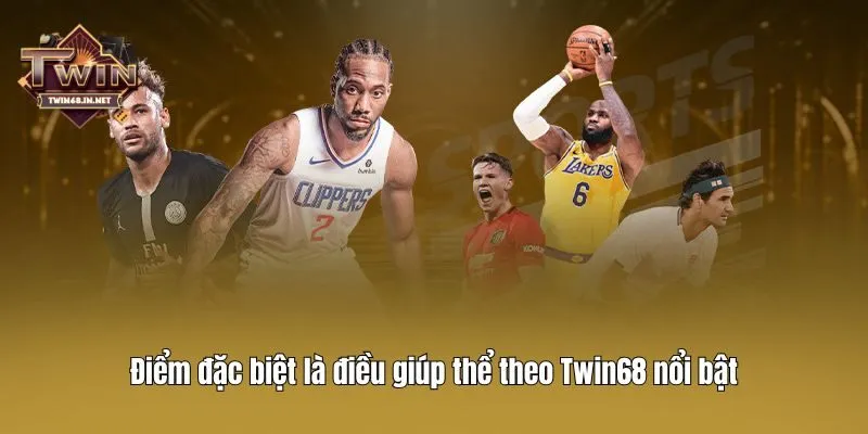 Điểm đặc biệt là điều giúp thể theo Twin68 nổi bật