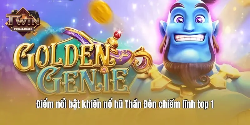 Điểm nổi bật khiến nổ hũ Thần Đèn chiếm lĩnh top 1