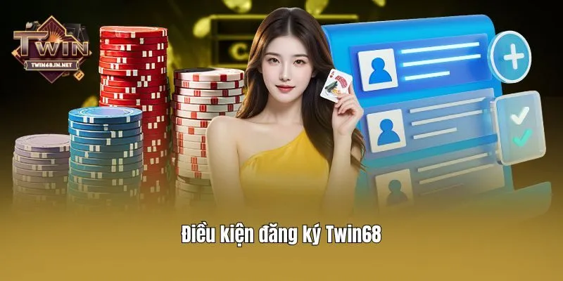 Điều kiện đăng ký Twin68