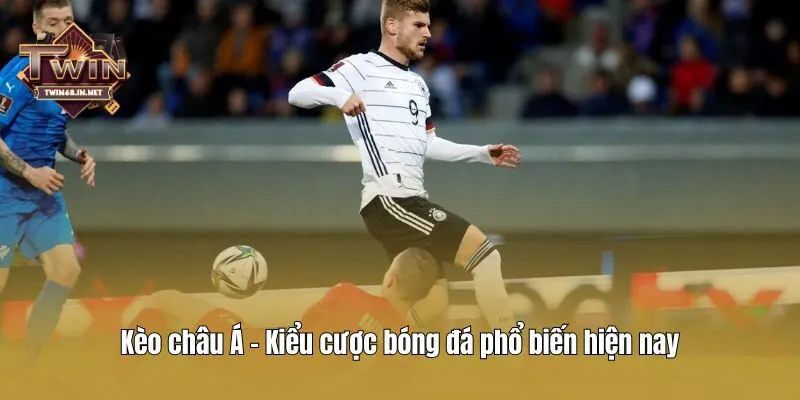 Kèo châu Á - Kiểu cược bóng đá phổ biến hiện nay