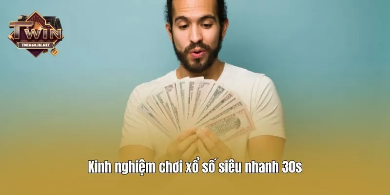 Kinh nghiệm chơi xổ số siêu nhanh 30s