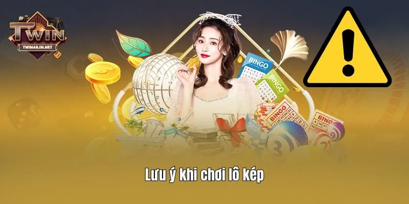 Lưu ý khi chơi lô kép