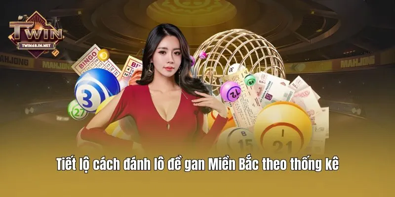 Tiết lộ cách đánh lô đề gan Miền Bắc theo thống kê